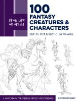 Draw Like an Artist: 100 Fantasy Creatures and Characters: Step-by-Step Realistic Line Drawing
 9781631599644, 9781631599651