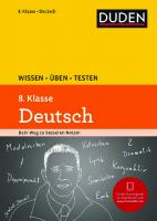 Duden. Wissen - Üben - Testen: Deutsch 8. Klasse
 978-3-411-91224-7