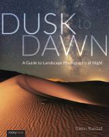 Dusk to Dawn: A Guide to Landscape Photography at Night
 9781681983066, 2018932110
