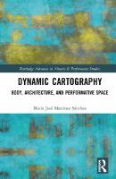 Dynamic Cartography: Body, Architecture, and Performative Space
 9780367266202, 9780429294198