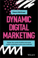 Dynamic Digital Marketing: Master the World of Online and Social Media Marketing to Grow Your Business [1 ed.]
 1119635888, 9781119635888