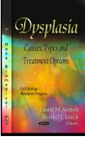 Dysplasia: Causes, Types and Treatment Options : Causes, Types and Treatment Options [1 ed.]
 9781619426023, 9781619426009