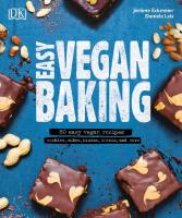 Easy vegan baking: 80 easy vegan recipes: cookies, cakes, pizzas, breads, and more [First American edition]
 9781465480132, 1465480137
