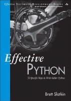 Effective Python: 59 Specific Ways to Write Better Python [1 ed.]
 0134034287,  978-0134034287
