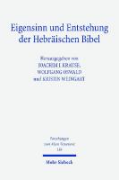 Eigensinn und Entstehung der Hebräischen Bibel: Erhard Blum zum siebzigsten Geburtstag
 3161563840, 9783161563843, 9783161592690