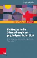 Einführung in die Schematherapie aus psychodynamischer Sicht: Eine integrative, schulenübergreifende Konzeption [1 ed.]
 9783666405747, 9783525405741