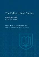 Eldon House Diaries: Five Women's Views of the 19th Century [1 ed.]
 9781442654099, 9781442631410