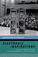 Electronic Inspirations: Technologies of the Cold War Musical Avant-Garde (The New Cultural History of Music Series) [Illustrated]
 0190868198, 9780190868192