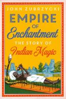 Empire Of Enchantment: The Story Of Indian Magic
 0190914394,  9780190914394,  9780190934668,  9780190934880