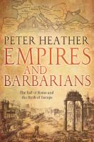 Empires and Barbarians: The Fall of Rome and the Birth of Europe
 0199735603, 9780199735600