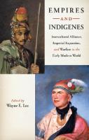 Empires and Indigenes: Intercultural Alliance, Imperial Expansion, and Warfare in the Early Modern World
 9780814765272