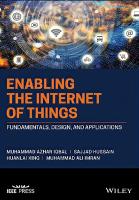 Enabling the Internet of Things: Fundamentals, Design and Applications [1 ed.]
 1119701252, 9781119701255