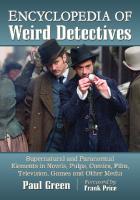 Encyclopedia of Weird Detectives: Supernatural and Paranormal Elements in Novels, Pulps, Comics, Film, Television, Games and Other Media
 1476678006, 9781476678009, 9781476638379