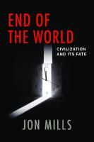 End of the World: Civilization and Its Fate
 1538189003, 9781538189009