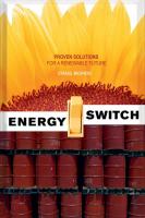 Energy Switch : Proven Solutions for a Renewable Future
 9781550923780, 9780865715592