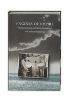 Engines of Empire: Steamshipping and State Formation in Colonial Indonesia