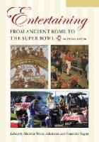 Entertaining from Ancient Rome to the Super Bowl: An Encyclopedia