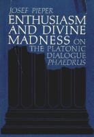 Enthusiasm and Divine Madness - On Platonic Dialogue Phaedrus