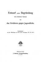 Entwurf nebst Begründung eines deutschen Gesetzes über das Verfahren gegen Jugendliche [Reprint 2021 ed.]
 9783112439401, 9783112439395
