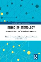 Ethno-Epistemology: New Directions for Global Epistemology (Routledge Studies in Epistemology) [1 ed.]
 0367458438, 9780367458430