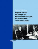 Eugenio Pacelli im Spiegel der Bischofseinsetzungen in Deutschland von 1919 bis 1939
 9783534402588, 9783534402564, 9783534402571