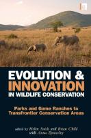 Evolution and Innovation in Wildlife Conservation: Parks and Game Ranches to Transfrontier Conservation Areas
 1844076342, 9781844076345