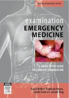Examination Emergency Medicine: A Guide to the ACEM Fellowship Examination [1st ed.]
 0729538966, 9780729538961, 9780729578967