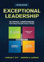Exceptional Leadership: 16 Critical Competencies for Healthcare Executives, Second Edition [2 ed.]
 1567936733, 9781567936735
