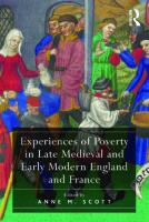 Experiences of Poverty in Late Medieval and Early Modern England and France
 1409441083, 9781409441083