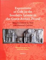 Expressions of Cult in the Southern Levant in the Greco-Roman Period: Manifestations in Text and Material Culture
 9782503553351