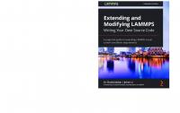 Extending and Modifying LAMMPS Writing Your Own Source Code: A pragmatic guide to extending LAMMPS as per custom simulation requirements
 1800567235, 9781800567238