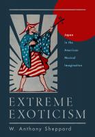 Extreme Exoticism: Japan in the American Musical Imagination
 0190072709, 9780190072704