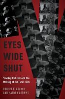Eyes Wide Shut: Stanley Kubrick and the Making of His Final Film
 019067802X, 9780190678029