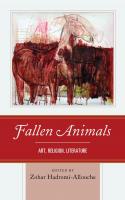 Fallen animals: art, religion, literature
 9781498543965, 9781498543972, 1498543960