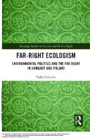 Far-Right Ecologism: Environmental Politics and the Far Right in Hungary and Poland [1 ed.]
 9781032304366, 9781032306551, 9781003306108