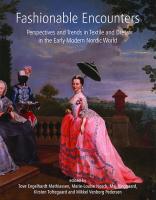 Fashionable Encounters: Perspectives and trends in textile and dress in the Early Modern Nordic World
 1782973826, 9781782973829