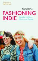 Fashioning Indie: Popular Fashion, Music and Gender
 9781350126329, 9781350126350, 9781350126336