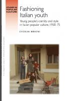 Fashioning Italian youth: Young people's identity and style in Italian popular culture, 1958-75
 9781526162014
