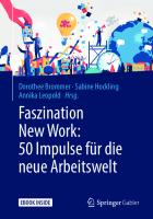 Faszination New Work: 50 Impulse für die neue Arbeitswelt [1. Aufl.]
 978-3-658-24617-4;978-3-658-24618-1