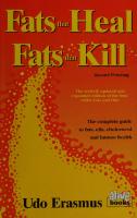 Fats That Heal, Fats That Kill: The Complete Guide to Fats, Oils, Cholesterol and Human Health (2nd printing) [Revised, Updated]
 0920470408, 9780920470404