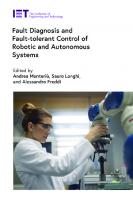 Fault Diagnosis and Fault-Tolerant Control of Robotic and Autonomous Systems (Control, Robotics and Sensors)
 178561830X, 9781785618307