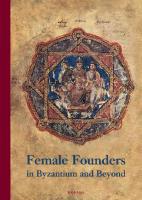Female Founders in Byzantium and Beyond
 9783205788409