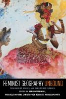 Feminist Geography Unbound: Discomfort, Bodies and Prefigured Futures
 9781949199871, 9781949199888, 9781949199895, 2020045744