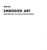 Film as Embodied Art: Bodily Meaning in the Cinema of Stanley Kubrick
 9781644691137, 2019022645, 9781618118363, 9781644691120, 9781644691144