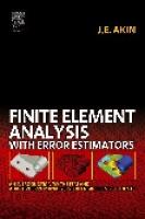 Finite element analysis with error estimators: an introduction to the FEM and adaptive error analysis for engineering students
 0750667222, 9780750667227, 9780080472751