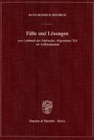 Fälle und Lösungen: zum Lehrbuch des Strafrechts, Allgemeiner Teil mit Aufbaumustern [1 ed.]
 9783428484546, 9783428084548