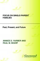 Focus on Single-Parent Families: Past, Present, and Future : Past, Present, and Future
 9780313379512, 9780313379505