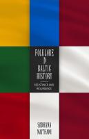 Folklore in Baltic History: Resistance and Resurgence
 1496823575, 9781496823571
