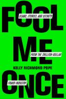 Fool Me Once: Scams, Stories, and Secrets from the Trillion-Dollar Fraud Industry
 9781647823917, 9781647823924, 1647823919