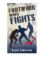 Footwork Wins Fights: The Footwork of Boxing, Kickboxing, Martial Arts & MMA
 1718062575, 9781718062573